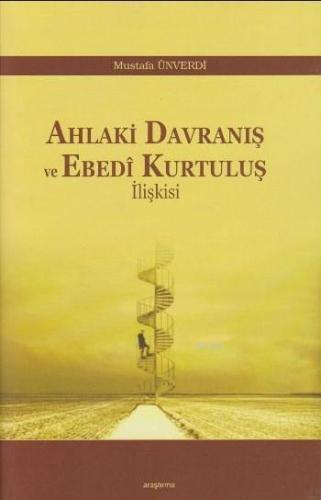 Ahlaki Davranış ve Ebedi Kurtuluş İlişkisi Mustafa Ünverdi