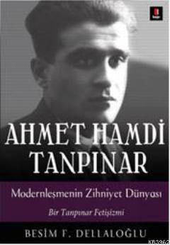 Ahmet Hamdi Tanpınar Modernleşmenin Zihniyet Dünyası Besim F. Dellaloğ