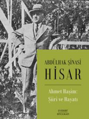 Ahmet Haşim: Şiiri ve Hayatı Abdülhak Şinasi Hisar