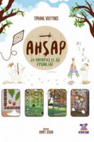 Ahşap- 24 Yaratıcı El İşi Etkinliği / Je Joue Avec Les Éléments - Bois