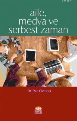 Aile Medya ve Serbest Zaman Esra Cizmeci