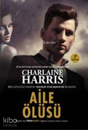 Aile Ölüsü; Bir Güneyli Vampir Sookie Stackhouse serisi 10.Kitap Charl