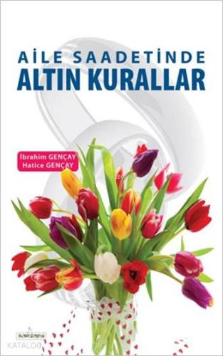 Aile Saadetinde Altın Kurallar İbrahim Gençay