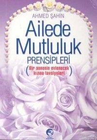 Ailede Mutluluk Prensipleri (Cep Boy) Ahmed Şahin