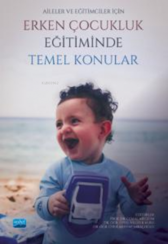 Aileler ve Eğitimciler İçin Erken Çocukluk Eğitiminde Temel Konular Ce