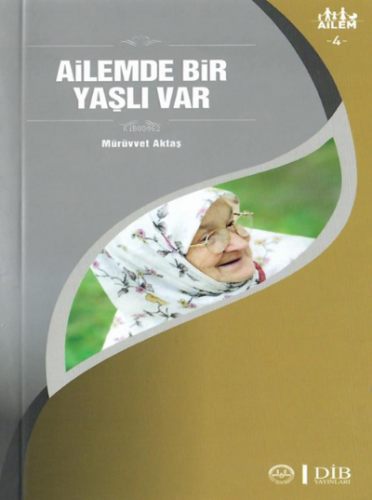 Ailemde Bir Yaşlı Var ;Ailem 4 Mürüvvet Aktaş