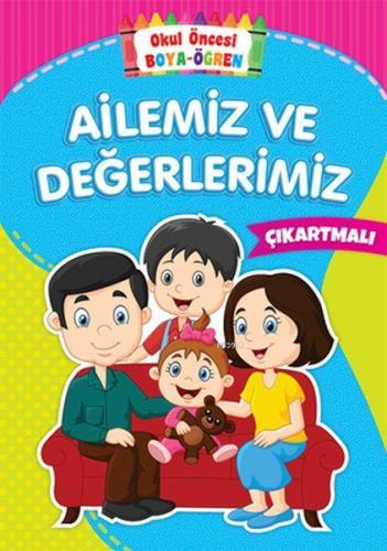 Ailemiz ve Değerlerimiz - Okul Öncesi Boya-Öğren Kolektif