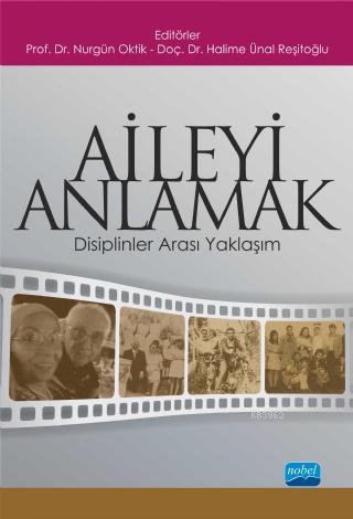 Aileyi Anlamak; Disiplinler Arası Yaklaşım Nurgün Oktik