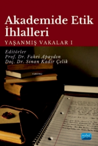 Akademide Etik İhlalleri;Yaşanmış Vakalar-1 Fahri Apaydın