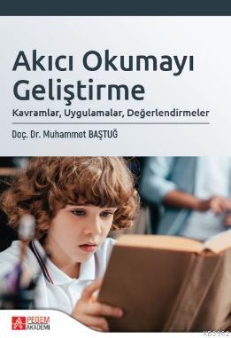 Akıcı Okumayı Geliştirme: Kavramlar, Uygulamalar, Değerlendirmeler Muh