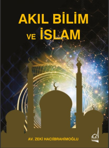 Akıl Bilim Ve İslam Zeki Hacıibrahimoğlu