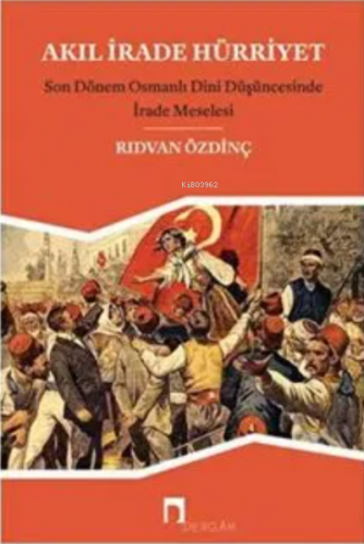 Akıl, İrade Hürriyet Rıdvan Özdinç