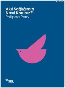 Akıl Sağlımızı Nasıl Koruruz Philippa Perry