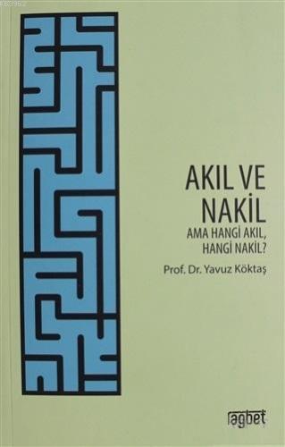 Akıl ve Nakil - Ama Hangi Akıl Hangi Nakil? Yavuz Köktaş