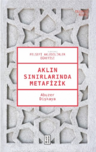 Aklın Sınırlarında Metafizik Abuzer Dişkaya