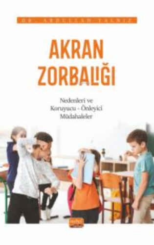 Akran Zorbalığı ;Nedenleri ve Koruyucu-Önleyici Müdahaleler Abdullah Y