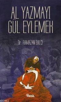 Al Yazmayı Gül Eylemek Ramazan Balcı