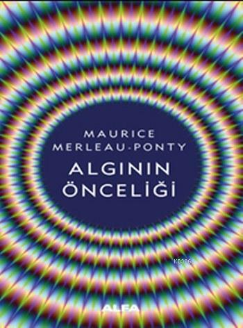 Algının Önceliği Maurice Merleau-Ponty