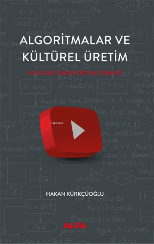 Algoritmalar Ve Kültürel Üretim;Youtube Öneri Sistemi Örneği Hakan Kür