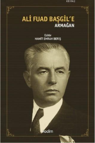 Ali Fuad Başgil'e Armağan Hamit Emrah Beriş