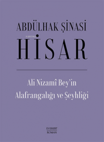 Ali Nizami Bey’in Alafrangalığı ve Şeyhliği (Ciltli) Abdülhak Şinasi H