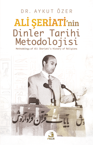 Ali Şeriati’nin Dinler Tarihi Metodolojisi Aykut Özer