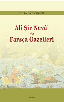 Ali Şir Nevai ve Farsça Gazelleri A. Hilal Kalkandelen