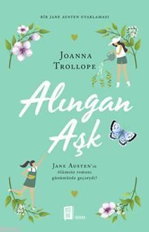 Alıngan Aşk; Jane Austen'ın ölümsüz romanı günümüzde geçseydi? Joanna 