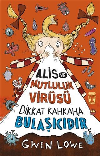 Alis ve Mutluluk Virüsü - Dikkat Kahkaha Bulaşıcıdır Gwen Lowe