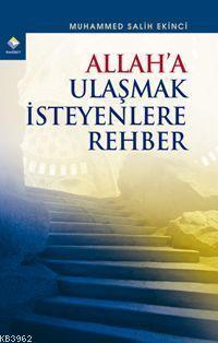 Allah'a Ulaşmak İsteyenlere Rehber Muhammed Salih Ekinci