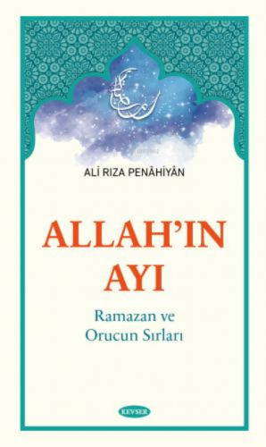 Allah'ın Ayı Ramazan ve Orucun Sırları Ali Rıza Penahiyan