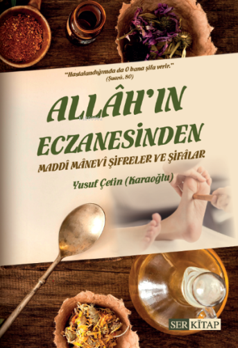 Allah'ın Eczanesinden Maddi Manevi Şifreler ve Şifalar Yusuf Çetin Kar