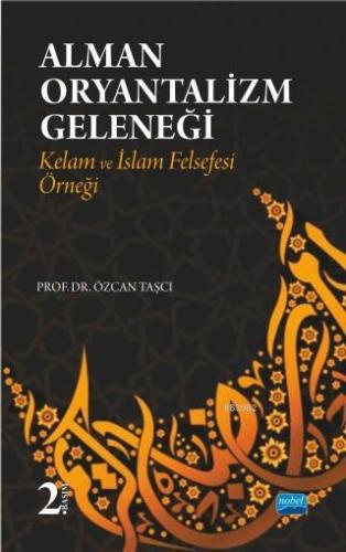 Alman Oryantalizm Geleneği-Kelam ve İslam Felsefesi Örneği Özcan Taşcı