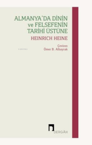 Almanya'da Dinin ve Felsefenin Tarihi Üstüne Heinrich Heine