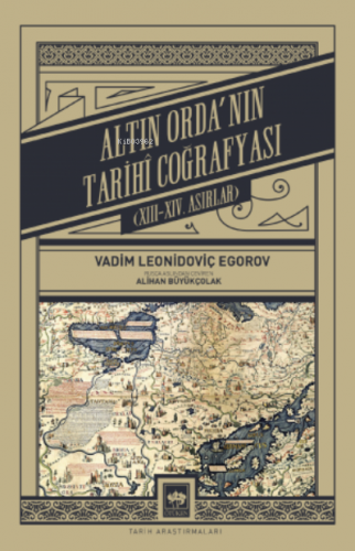 Altın Orda'nın Tarihî Coğrafyası Vadim Leonidoviç Egorov