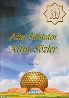 Altın Silsileden Altın Sözler Enes Üner