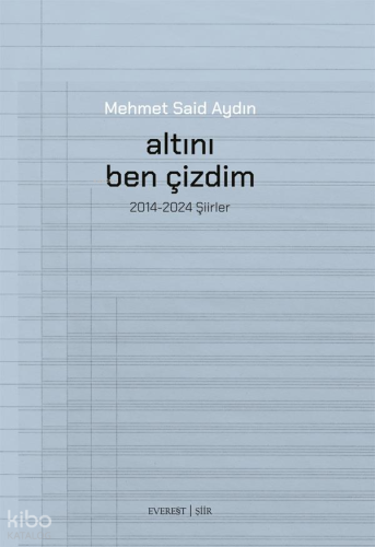 Altını Ben Çizdim;2014-2024 Şiirler Mehmet Said Aydın