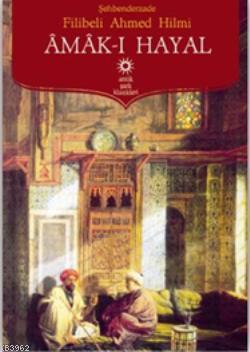 Amak-ı Hayal Şehbenderzâde Filibeli Ahmed Hilmi