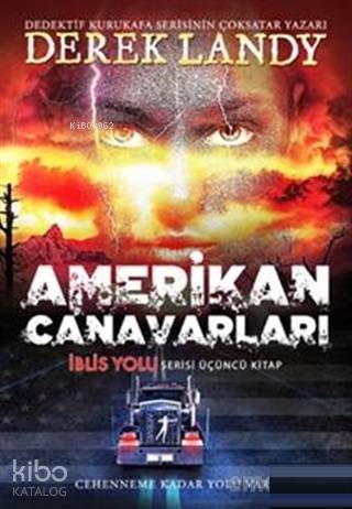 Amerikan Canavarları; İblis Yolu Serisi Üçüncü Kitap Derek Landy