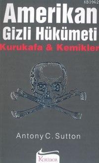 Amerikan Gizli Hükümeti; Kurukafa & Kemikler Antony C. Sutton