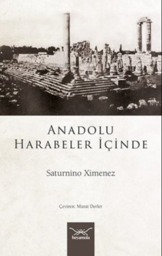 Anadolu Harabeler İçinde Saturnino Ximenez