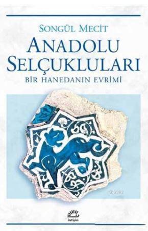 Anadolu Selçukları Songül Mecit