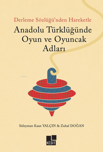 Anadolu Türklüğünde Oyun Ve Oyuncak Adları Süleyman Kaan Yalçın