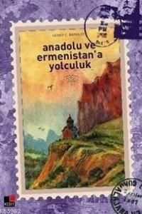 Anadolu ve Ermenistan'a Yolculuk Henry C. Barkley