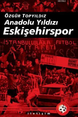 Anadolu Yıldızı Eskişehirspor Özgür Topyıldız