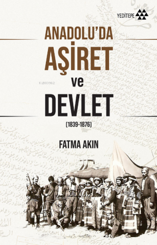 Anadolu'da Aşiret ve Devlet (1839-1876) Fatma Akın