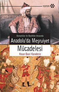 Anadolu'da Meşruiyet Mücadelesi Hasan Basri Karadeniz