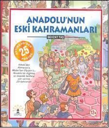 Anadolu'nun Eski Kahramanları; Antik Çağ'dan 25 Portre Behzat Taş