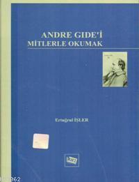 Andre Gide'i Mitlerle Okumak Ertuğrul İşler