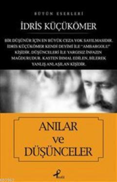 Anılar ve Düşünceler İdris Küçükömer